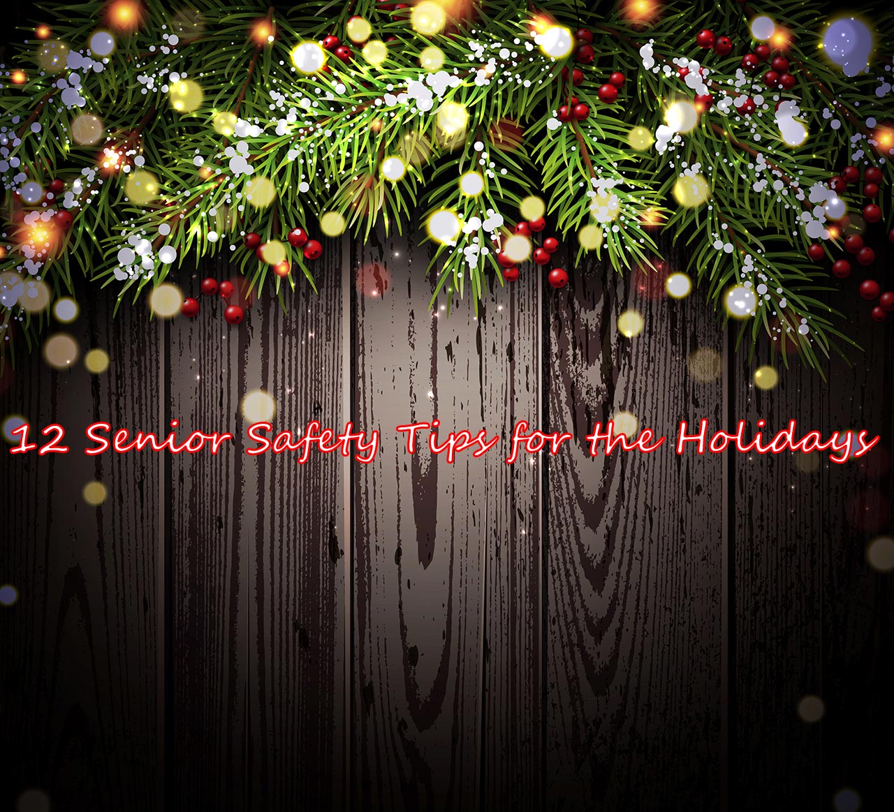 12 Senior Safety Tips for the Holidays